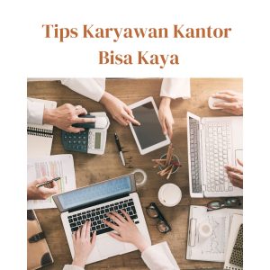 Karyawan Kantor Bisa Kaya